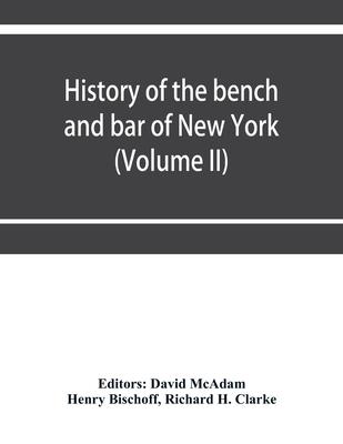 History of the bench and bar of New York (Volume II)