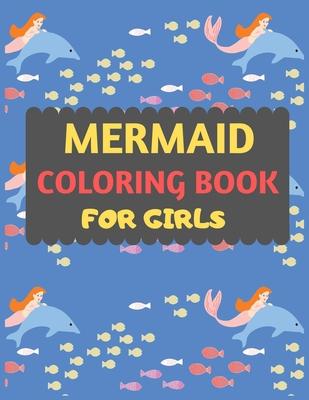 Mermaid Coloring Book For Girls: Mermaid coloring book for kids & toddlers -Mermaid coloring books for preschooler-coloring book for boys, girls, fun