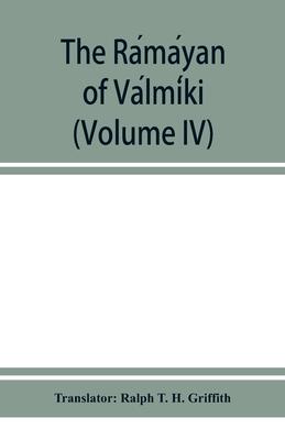 The Rámáyan of Válmíki (Volume IV)