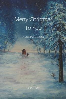 Merry Christmas to You: A Seasonal Greeting