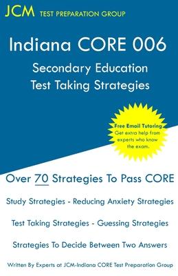 Indiana CORE 006 Secondary Education - Test Taking Strategies: Indiana CORE 006 Developmental (Pedagogy) Area Assessments - Free Online Tutoring