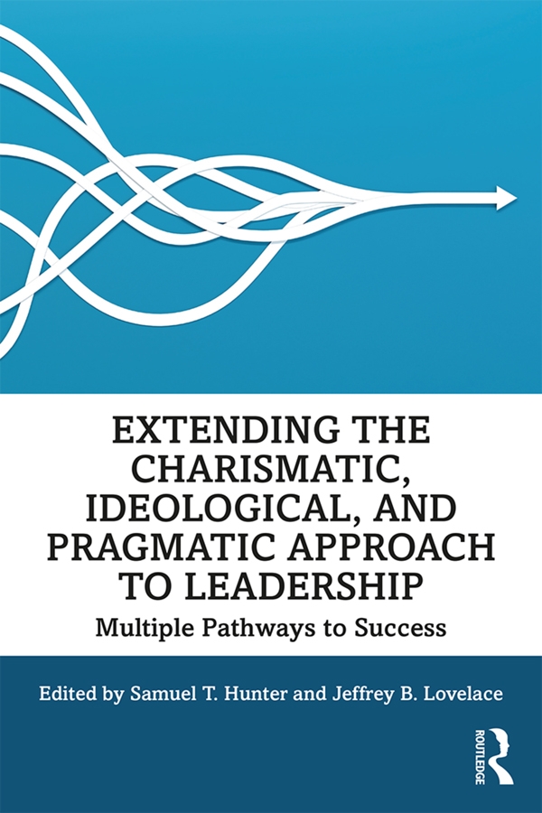 Extending the Charismatic, Ideological, and Pragmatic Approach to Leadership: Multiple Pathways to Success