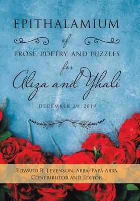 Epithalamium of Prose, Poetry, and Puzzles for Aliza and Yhali: December 29, 2019