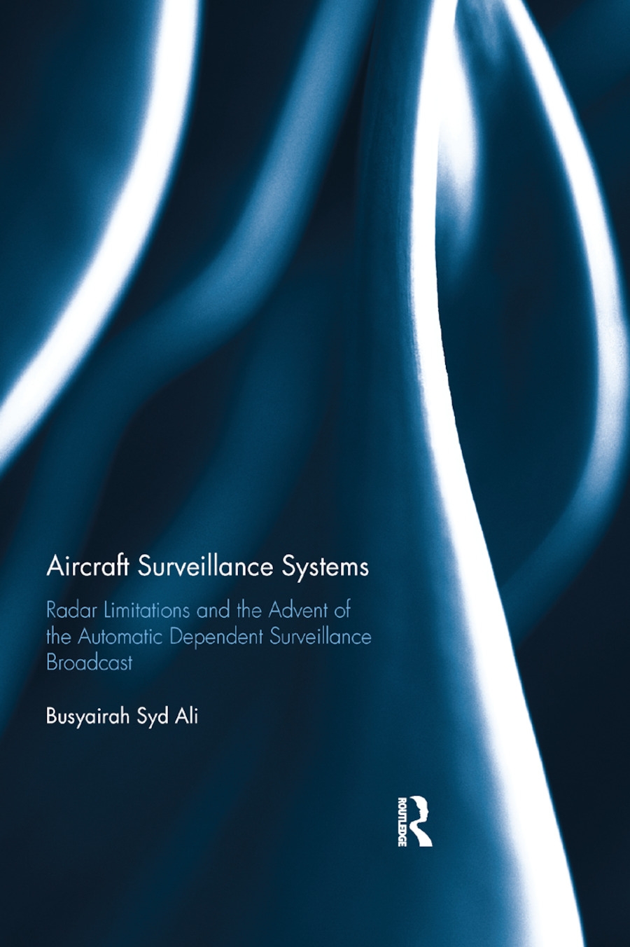 Aircraft Surveillance Systems: Radar Limitations and the Advent of the Automatic Dependent Surveillance Broadcast