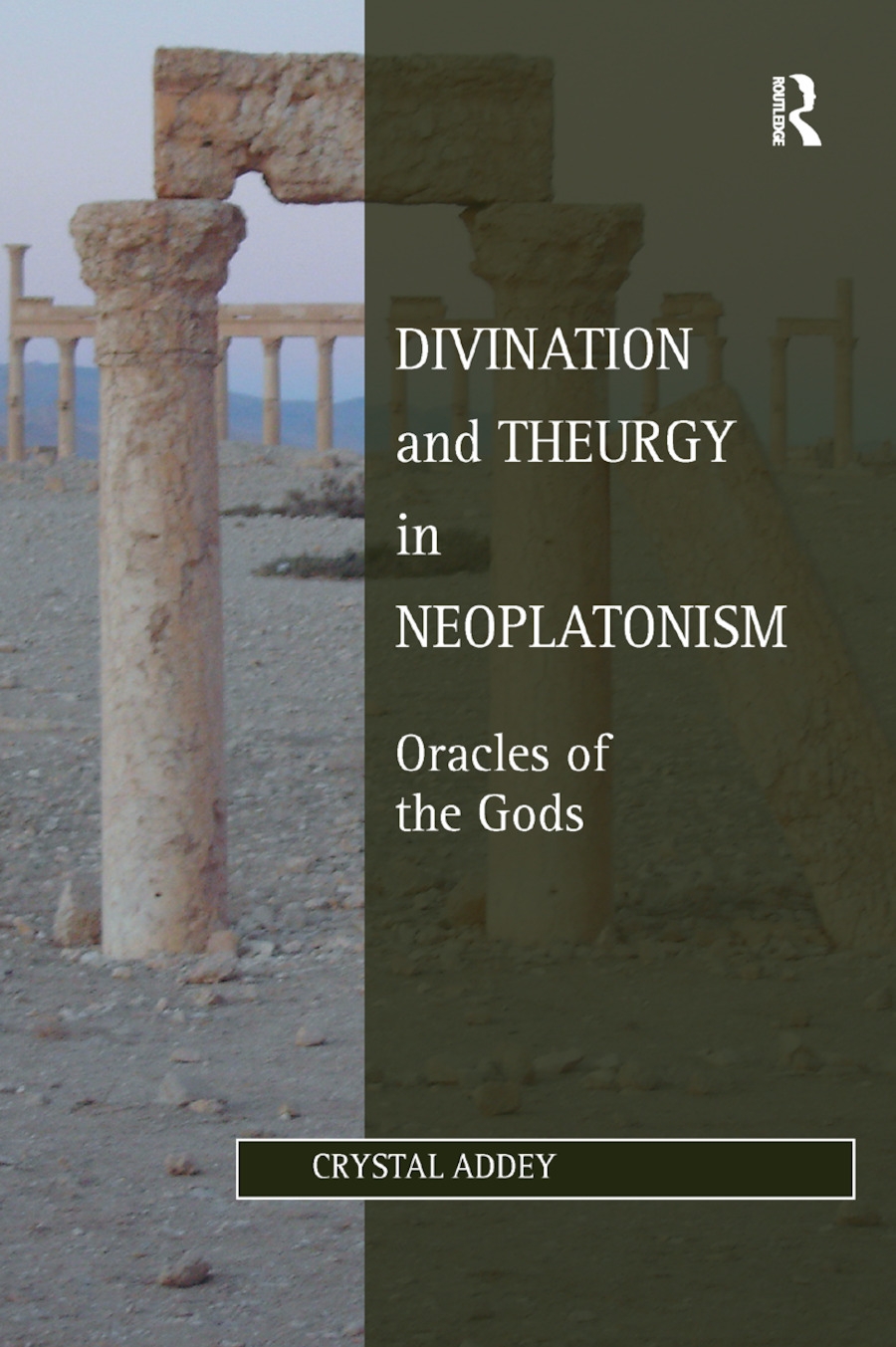 Divination and Theurgy in Neoplatonism: Oracles of the Gods