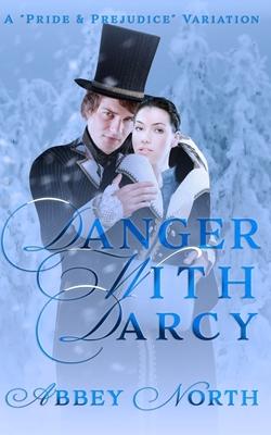 Danger With Darcy: A Pride & Prejudice Variation