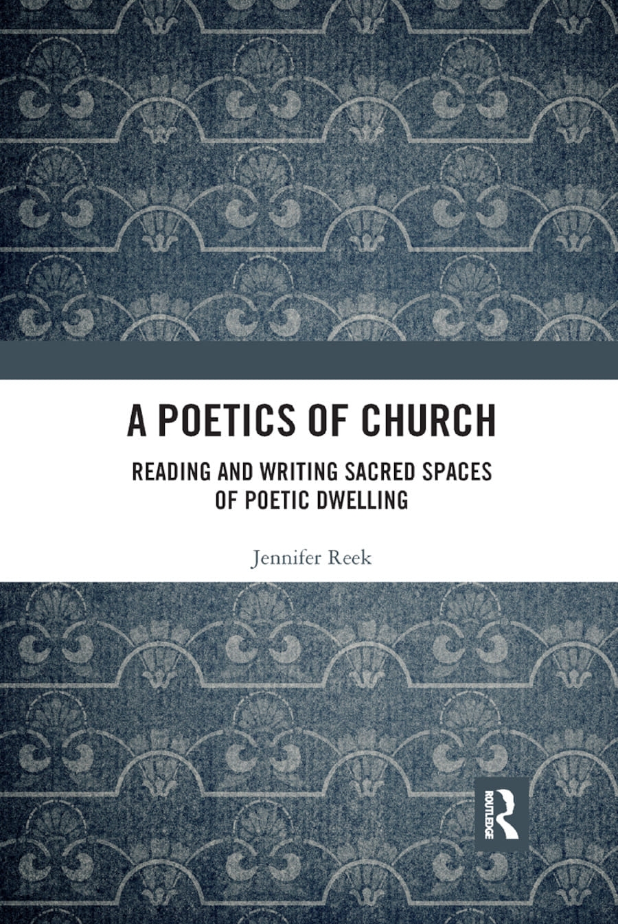 A Poetics of Church: Reading and Writing Sacred Spaces of Poetic Dwelling