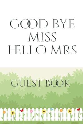 Bridal Guest Book Good Bye Miss Hello Mrs