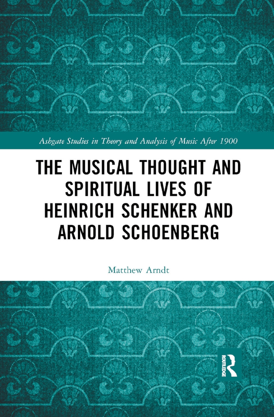 The Musical Thought and Spiritual Lives of Heinrich Schenker and Arnold Schoenberg