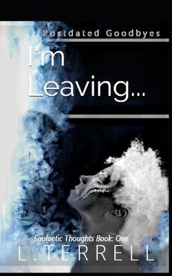 I’’m Leaving: Postdated Goodbyes