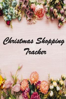 Christmas Shopping Tracker: A Shopping book and tracker for the Christmas and Holiday Greeting Wrapping Paper Cover Holiday Shopping List 6x 9