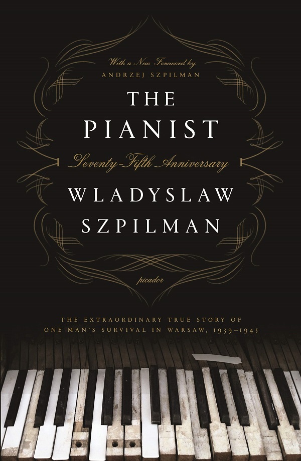 The Pianist (Seventy-Fifth Anniversary Edition): The Extraordinary True Story of One Man’’s Survival in Warsaw, 1939-1945