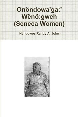 Onöndowa’’ga: ’’Wënö gweh (Seneca Women)