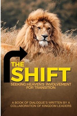 The Shift: Seeking Heaven’’s Involvement for Transition