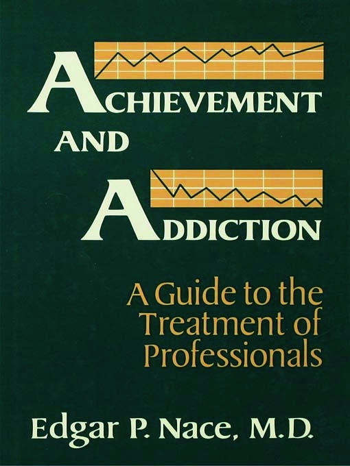 Achievement and Addiction: A Guide to the Treatment of Professionals