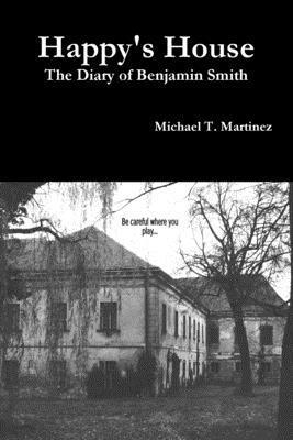 Happy’’s House: The Diary of Benjamin Smith