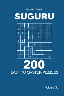 Suguru - 200 Easy to Master Puzzles 9x9 (Volume 6)