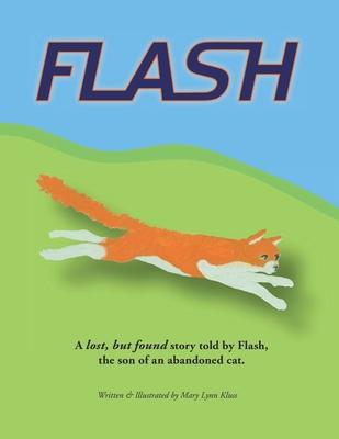 Flash: A lost & found story told by Flash, the son of an abandoned cat.