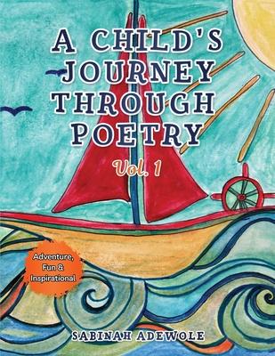 A Child’’s Journey Through Poetry: Adventure, Fun & Inspirational