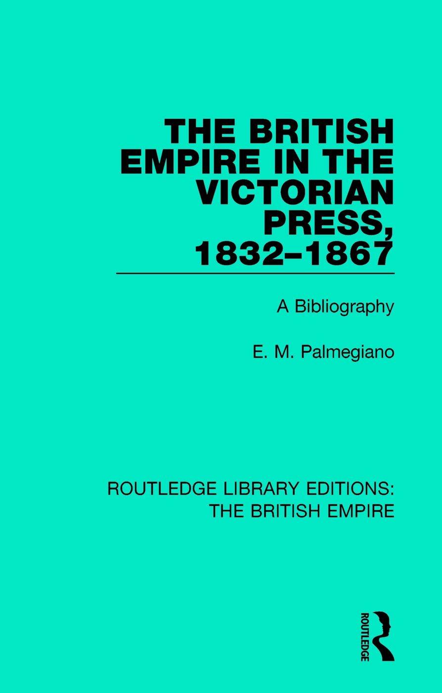 The British Empire in the Victorian Press, 1832-1867: A Bibliography