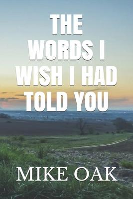 The words I wish I had told you: Meditations by a dying young man