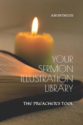 Your Sermon Illustration Library: The Preacher’’s Tool