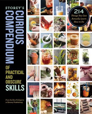 The Curious Compendium of Skills: From the Practical to the Obscure, 235 Things You Can Learn How to Do