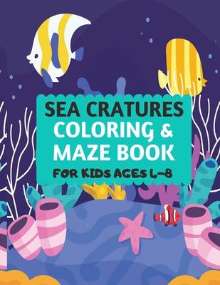 Sea Creatures Coloring & Maze Book For Kids Ages 4-8: Amazing sea creatures coloring by number Fun Christmas Mazes book for kids & toddlers -Ocean kid