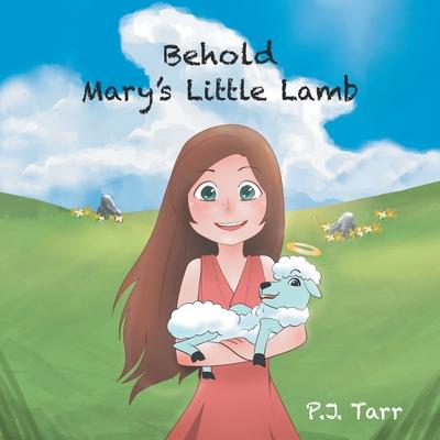 Behold Mary’’s Little Lamb