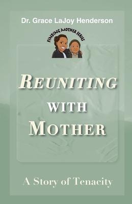 Reuniting with Mother: A Story of Tenacity