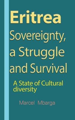 Eritrea Sovereignty, a Struggle and Survival: A State of Cultural diversity