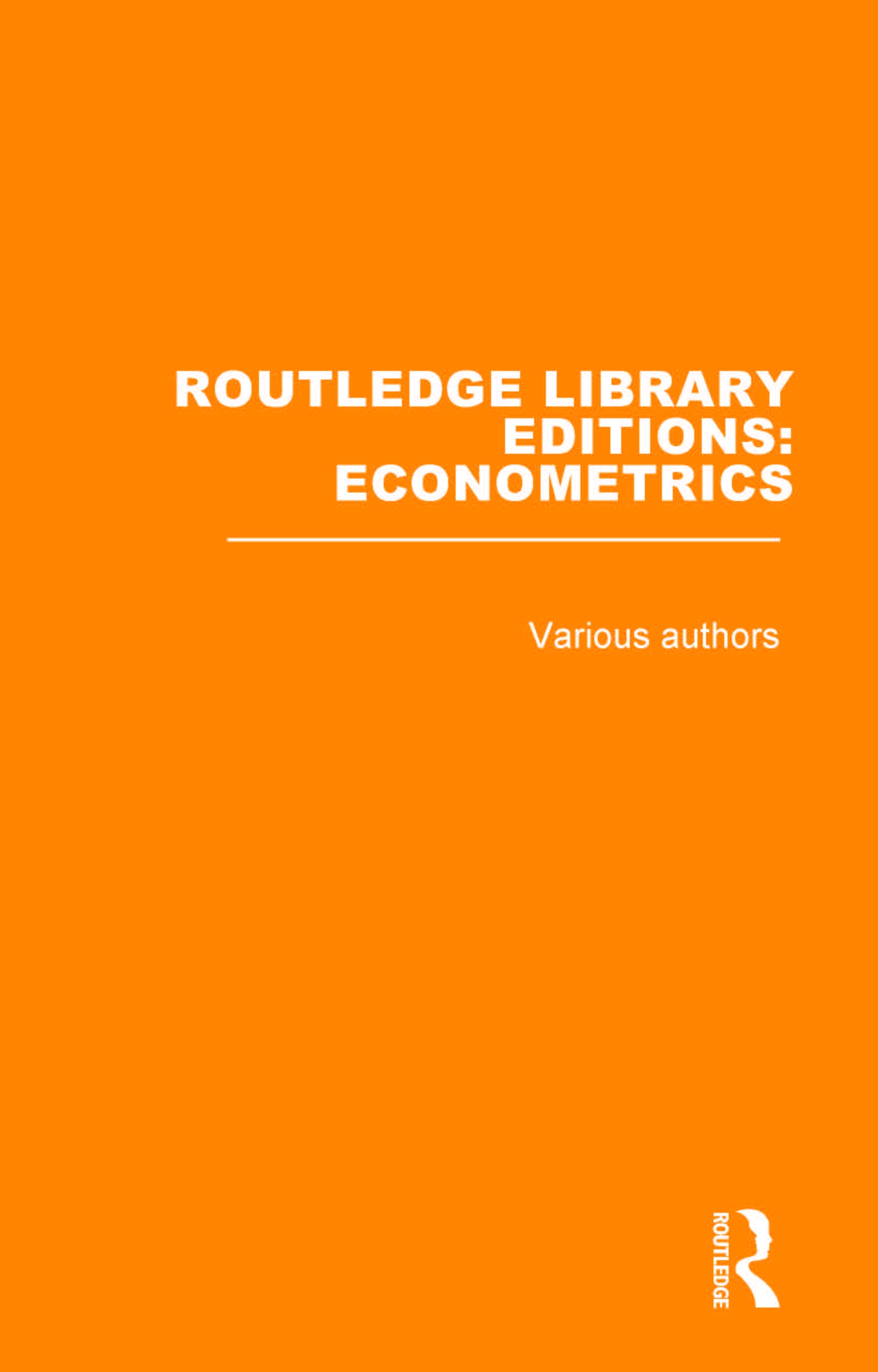 Routledge Library Editions: Econometrics