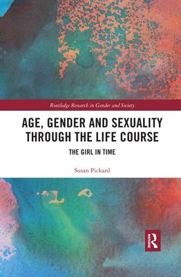 Age, Gender and Sexuality Through the Life Course: The Girl in Time