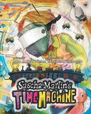 Sascha Martin’’s Time Machine: A Kids’’ Scifi Adventure That Will Have You in Stitches. It’’s Funny, Too