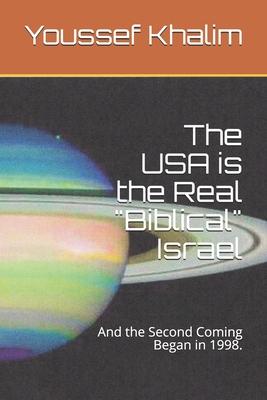 The USA is the Real Biblical Israel: And the Second Coming Began in 1998.