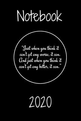 Just when you think it can’’t get any worse, it can. And just when you think it can’’t get any better, it can.Notebook