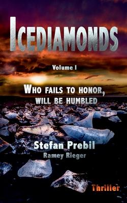 Icediamonds Trilogy Volume 1: Who fails to honor, will be humbled