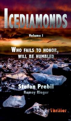 Icediamonds Trilogy Volume 1: Who fails to honor, will be humbled