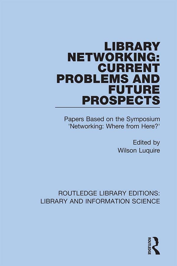 Library Networking: Current Problems and Future Prospects: Papers Based on the Symposium ’’networking: Where from Here?’’