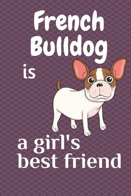 French Bulldog is a girl’’s best friend: For French Bulldog Dog Fans