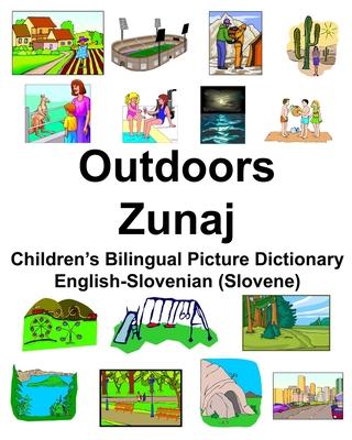 English-Slovenian (Slovene) Outdoors/Zunaj Children’’s Bilingual Picture Dictionary