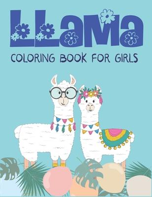 Llama Coloring Book for Girls: A Fantastic Llama Coloring Activity Book, Amazing Gift For Girls, Toddlers & Preschoolers who loves llama