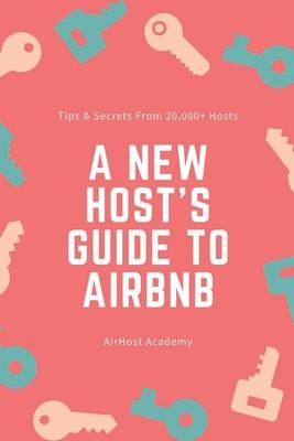 A New Host’’s Guide to Airbnb