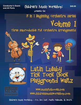 3 in 1 Beginning Orchestra Arrangements Volume 1: Three Reproducible Full Orchestra Arrangements