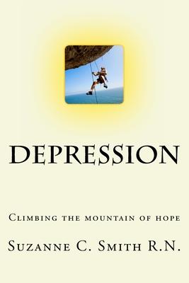 Depression - Climbing the Mountain of Hope: What is it? Climbing out of it!