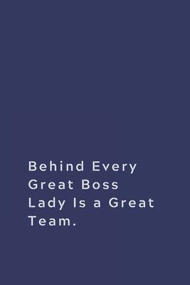 Behind Every Great Boss Lady Is a Great Team