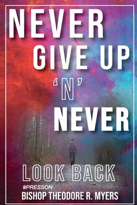 Never Give Up ’’N’’ Never Look Back