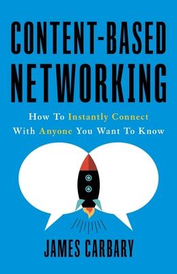 Content-Based Networking: How to Instantly Connect with Anyone You Want to Know