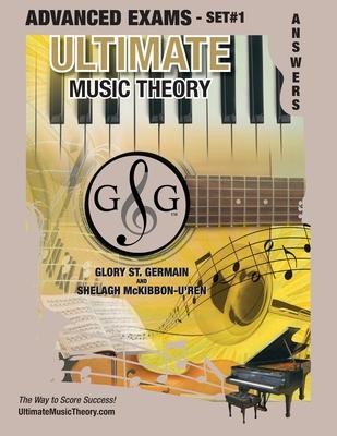 Advanced Music Theory Exams Set #1 Answer Book - Ultimate Music Theory Exam Series: Preparatory, Basic, Intermediate & Advanced Exams Set #1 & Set #2