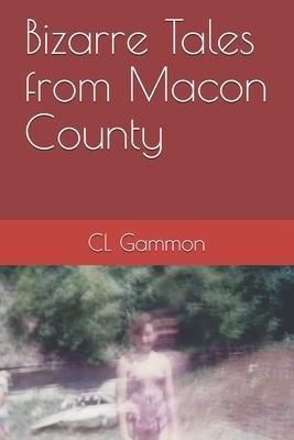 Bizarre Tales from Macon County